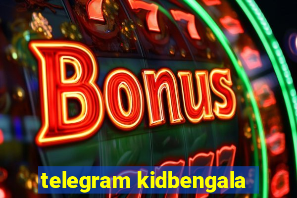 telegram kidbengala